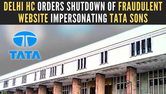 Delhi HC orders shutdown of fraudulent website impersonating Tata Sons Granting an ad-interim injunction in favour of Tata Sons in its trademark infringement suit, the court directed the defendant entity to immediately take down the impersonating website