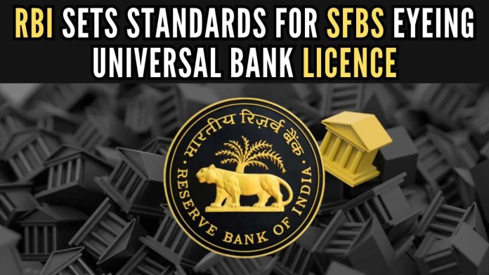 RBI sets criteria for Small Finance Banks seeking Universal Banks license The bank intending to transit must have their shares listed on a recognized stock exchange