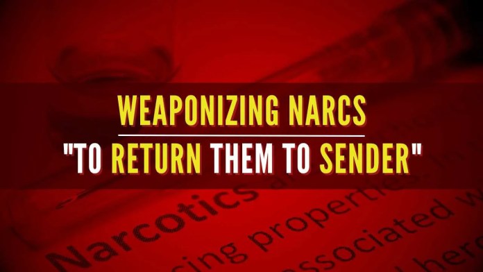 Weaponizing Narcs - To return them to sender “Return to sender” is an internationally accepted policy, approved by the Department of Posts, but this is one gift that no sender would like to receive back