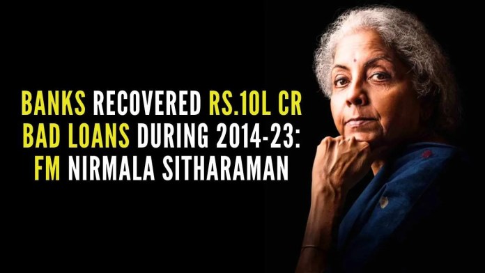 Banks recovered Rs 10 lakh crore bad loans during 2014-23 FM Nirmala Sitharaman Opposition habituated to spreading lies wrongly claims that there has been a