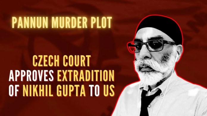 Pannun 'murder plot This recent development paves the way for Gupta’s extradition, pending the final decision from the Ministry of Justice