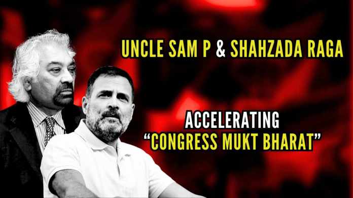 Uncle Sam P and Shahzada RaGa (1) With their deeds and statements, Uncle Sam P and Shahzada RaGa are accelerating the BJP's vision and dream