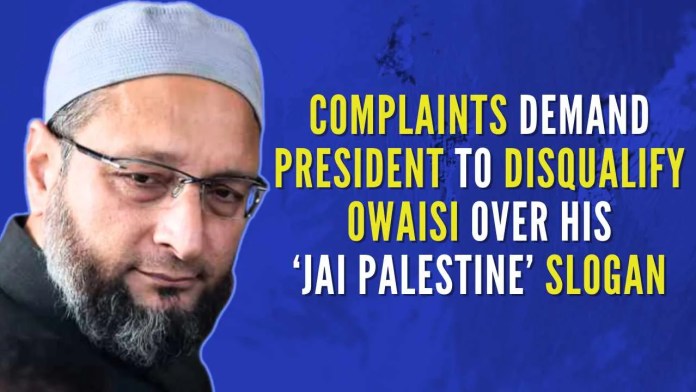 Complaints demand President to disqualify Owaisi over his ‘Jai Palestine’ slogan Soon after taking oath as MP in the 18th Lok Sabha, Owaisi said,