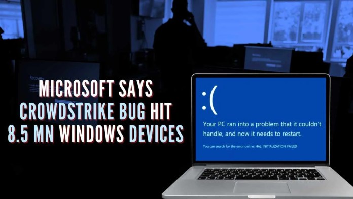 CrowdStrike bug hit 8.5 Mn Windows devices, says Microsoft Microsoft asserted that it is “working around the clock and providing ongoing updates and support”