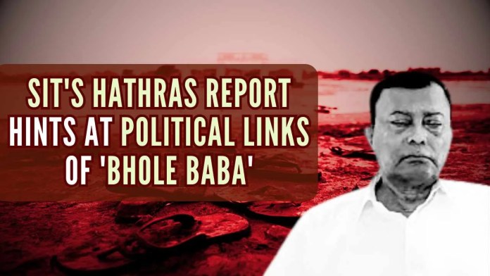SIT's Hathras report hints at political links of 'Bhole Baba' The report highlights that the main accused, Dev Prakash Madhukar, was in contact with political parties for fundraising activities related to the event