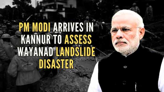 Modi arrives in Kannur to assess Wayanad landslide disaster PM Modi will visit the disaster-stricken sites in Wayanad, where he will be briefed by rescue teams on the ongoing evacuation efforts