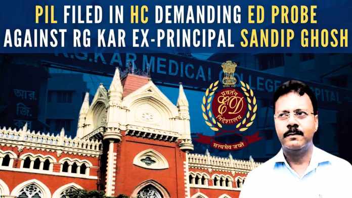 PIL filed in HC demanding ED probe against RG Kar ex-principal Sandip Ghosh Calcutta HC instructed state Health Department not to appoint Sandip Ghosh as the head of any medical college