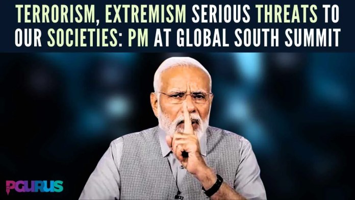 Terrorism, extremism serious threats to our societies PM at Global South Summit Modi's remarks hinted at an alternative to China's Belt and Road Initiative (BRI), criticized for creating debt traps in Asia and Africa
