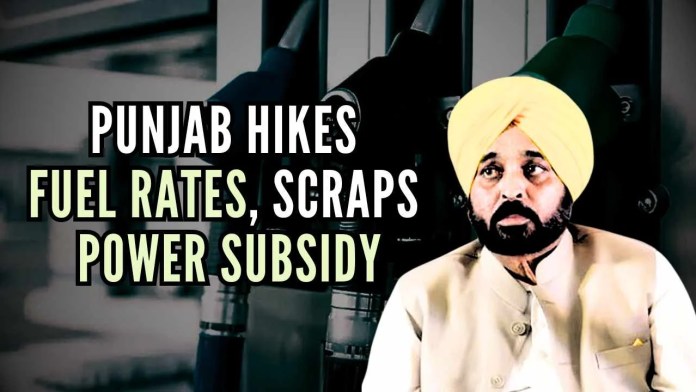 Punjab hikes fuel rates, scraps power subsidy With the hike in price, the state aims to generate Rs.392 crore annually as revenue, said officials
