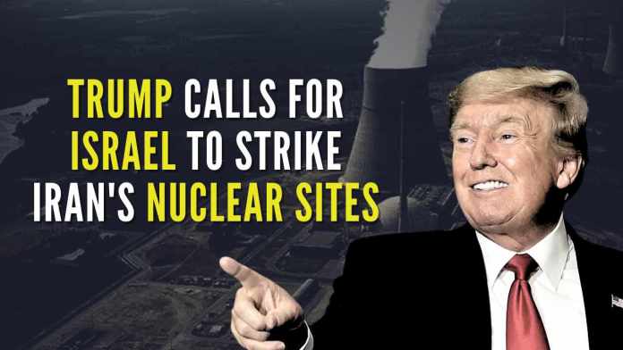 Donald Trump calls for Israel to strike Iran's nuclear sites Israel should strike Iran's nuclear facilities in response to the Islamic republic's recent missile barrage, says Trump
