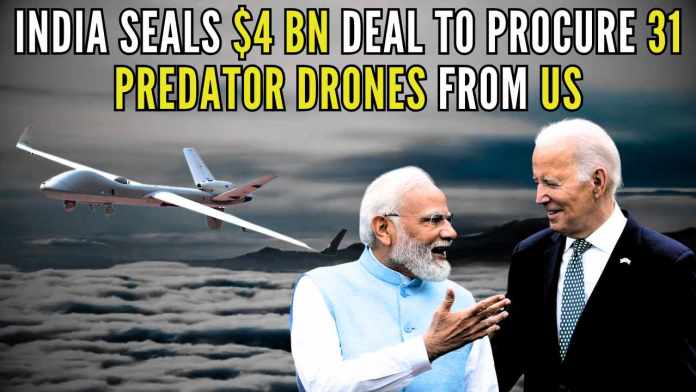 India seals $4 billion deal to procure 31 Predator drones from US The deal, signed in the presence of top defence and strategic brass of India in the national capital, marks a significant upswing in military ties between the two countries