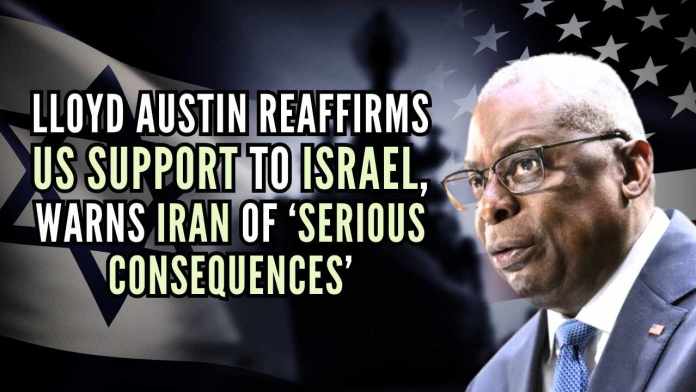 Lloyd Austin reaffirms US support to Israel, warns Iran of ‘serious consequences’ The US is prepared to respond to any threats from Iran and Iran-backed terrorist organizations,