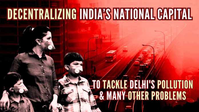 Decentralizing India’s National Capital To tackle Delhi's pollution & many other problems Let’s reimagine the role of Delhi, not as the sole hub of India’s governance but as one among many vibrant administrative centers