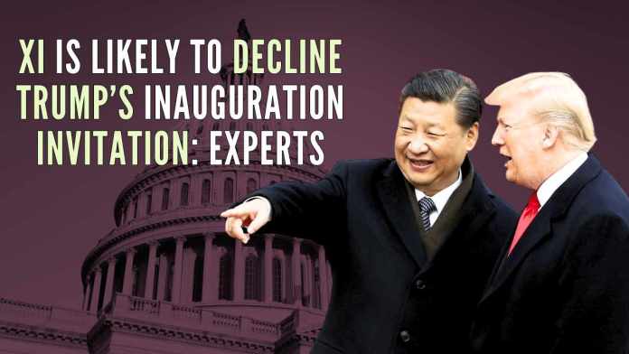 Xi is likely to decline Trump’s inauguration invitation Experts Experts believe Xi will avoid attending the ceremony, as there is no protocol or precedent for a Chinese leader to be present at a US president’s swearing-in