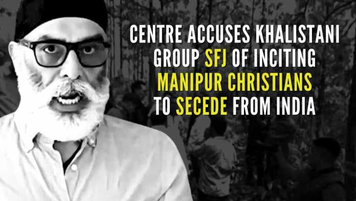Centre accuses Khalistani group SFJ of inciting Manipur Christians, Tamils, and Muslims to secede from India MHA has justified extending SFJ’s ban for another five years, citing its continued involvement in terror-related activities and attempts to destabilize India