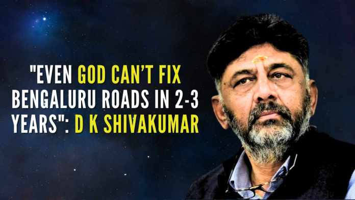 Even God Can’t Fix Bengaluru Roads in 2-3 Years DK Shivakumar Bengaluru’s traffic woes are so severe that even divine intervention wouldn’t offer an immediate fix, Deputy CM D K Shivakumar admitted