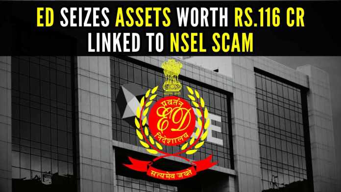 ED Seizes Assets Worth ₹116 Crore Linked to NSEL Scam The assets belong to various