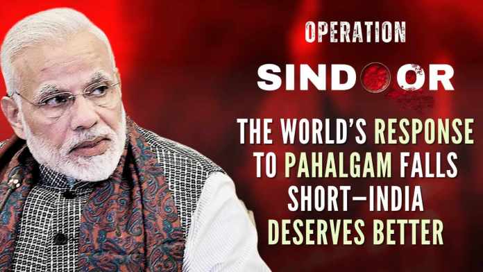 The world’s response to Pahalgam falls short—India deserves better The Pahalgam victims deserve more than diplomatic platitudes—they deserve a world that calls out terrorism for what it is