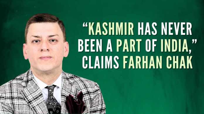 “Kashmir has never been a part of India,” Claims Farhan Chak Exposing Farhan Chak’s propaganda on Kashmir and highlighting the misuse of academia for separatist narratives