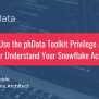 Utilizing The PhData Toolkit To Better Understand Your Snowflake ...