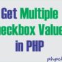 Get Multiple Checkbox Values In PHP - PhpCluster