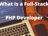 What Is A Full Stack Php Developer Custom Php Solutions Custom