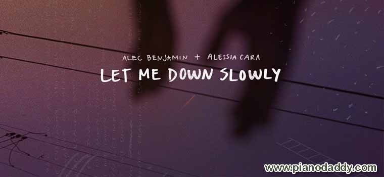 Let Me Down Slowly (Alec Benjamin feat. Alessia Cara) Piano Notes