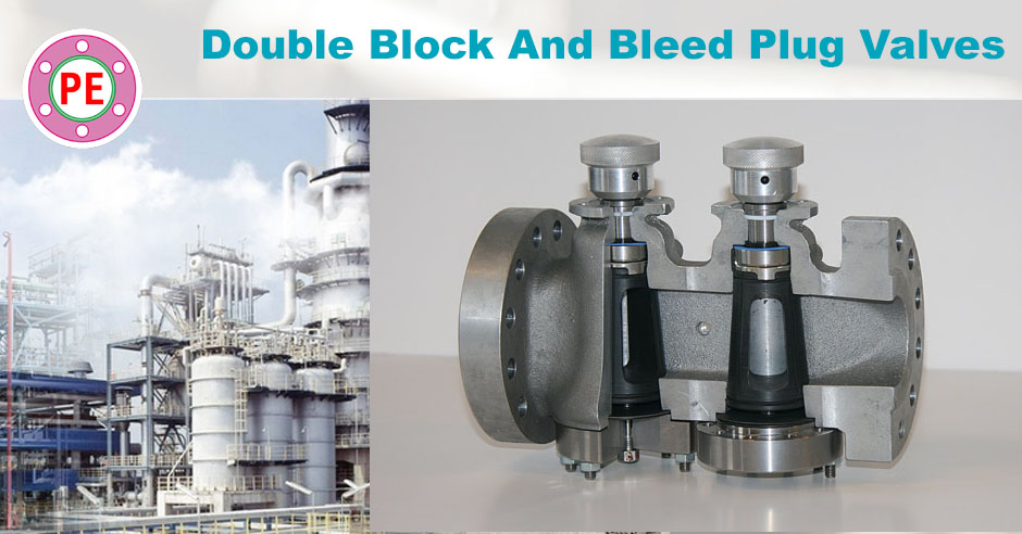 Double Block And Bleed Plug Valve The Piping Engineering World