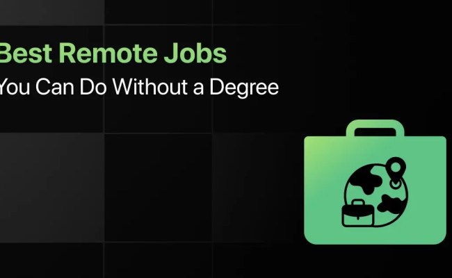 10 Best Remote Jobs That You Can Do Without A Degree In 2025