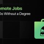 10 Best Remote Jobs That You Can Do Without A Degree In 2025