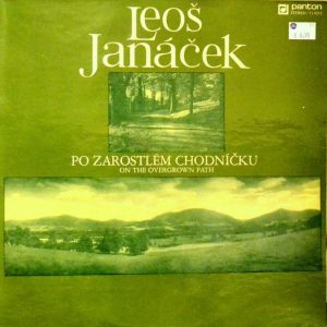 Leoš Janáček, Radoslav Kvapil - On An Overgrown Path I & II