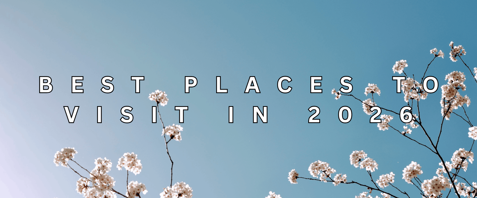 Best Places To Visit In 2026 Top Travel 1766479377.