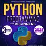 Python Programming: A Complete Beginners Guide To Python