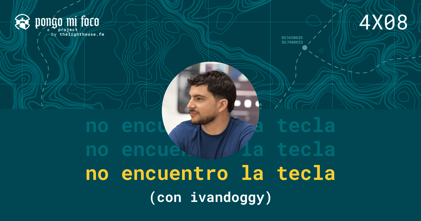 Podcast 4x08 "No encuentro la tecla" con Ivandoggy