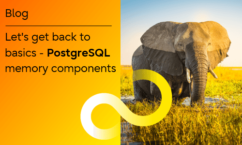 Let's Get Back To Basics - PostgreSQL Memory Components