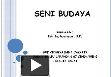 Pada kesempatan kali ini admin akan membagikan kumpulan media pembelajaran powerpoint ppt seni budaya kelas sembilan semester satu dan dua kurikulum 2013 . Ppt Seni Budaya Powerpoint Presentation Free To Download Id 4c07a4 Yme3n