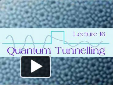 Ppt Quantum Tunnelling Powerpoint Presentation Free To