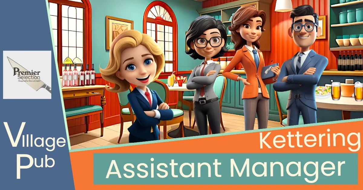 Assistant Pub Manager Kettering Northamptonshire 32K Plus Tips | Chef Job UK | Premier Selection