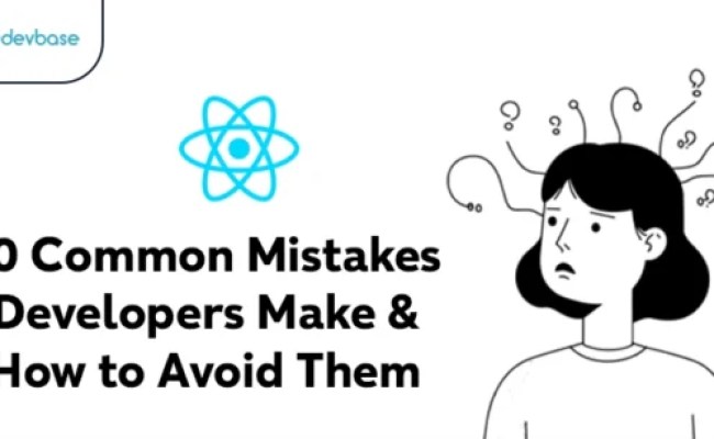 10 Common Mistakes Developers Make And How To Avoid Them