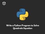 Write A Python Program To Solve Quadratic Equation Programming Cube