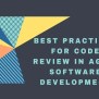 12 Best Practices For Code Review In Agile Software Development ...