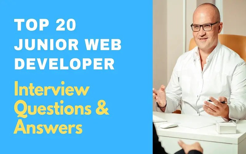 Top 20 Junior Web Developer Interview Questions and Answers 2022