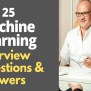 Top 25 Machine Learning Interview Questions And Answers In 2025 ...