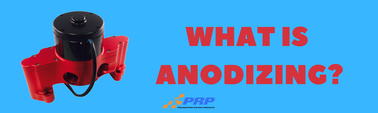 PRP What is Anodizing? PRP Racing Products Philadelphia