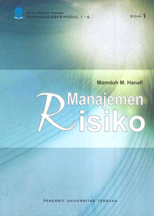 1) pengantar risiko dan enterprise risk management 2) identifikasi dan pengukuran risiko 3) manajemen risiko . Ekma4262 Manajemen Risiko Perpustakaan Ut
