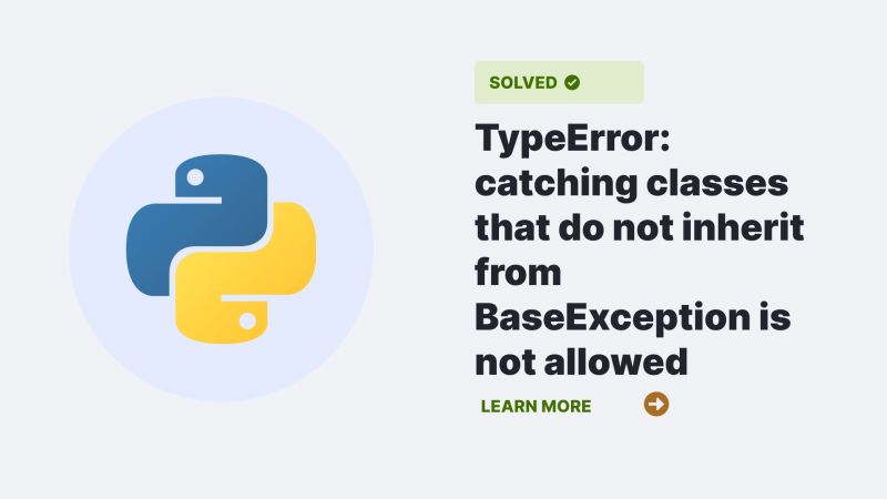Typeerror Catching Classes That Do Not Inherit From Baseexception Is Not Allowed Causes And - Stunning Light Design - Full HD