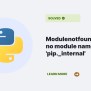 Modulenotfounderror: No Module Named 'pip._internal' - Python Clear