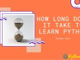 How Long Does It Take To Learn Python Python Pool