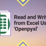 Read And Write Data From Excel Using 'Openpyxl' - Python Pool