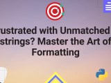 Frustrated With Unmatched F Strings Master The Art Of Formatting